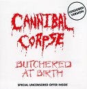 Cannibal Corpse - Butchered at Birth