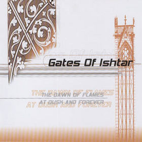 Gates Of Ishtar - The Dawn Of Flames / At Dusk And Forever