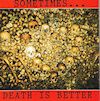 Sometimes... Death Is Better